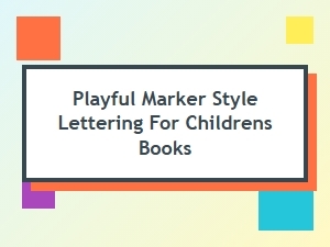 Playful Marker Style Lettering for Children's Books
