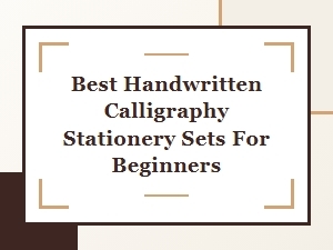 Best Handwritten Calligraphy Stationery Sets for Beginners