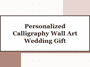 Personalized Calligraphy Wall Art for a Wedding Gift